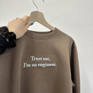 Trust me, I’m engineer.